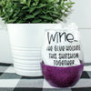 Wine The Glue Glitter Wine Glass